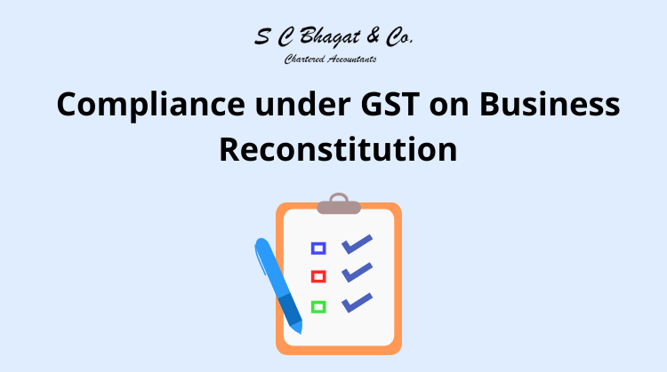 COMPLIANCE UNDER GST ON BUSINESS RECONSTITUTION