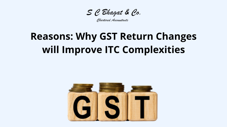 Reasons Why GST Return Changes will Improce ITC Complexities