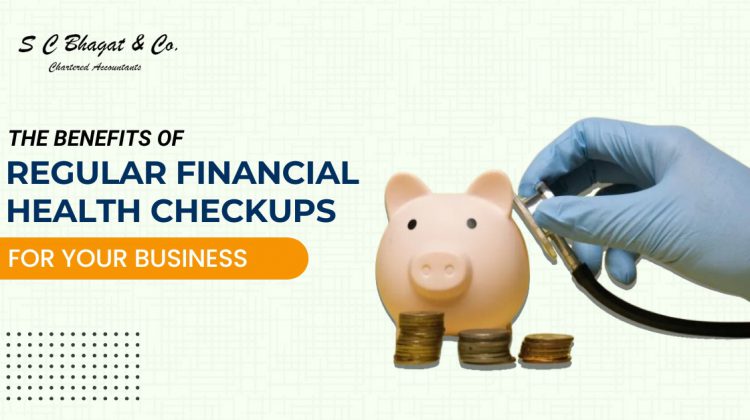 The Benefits of Regular Financial Health Checkups for Your Business