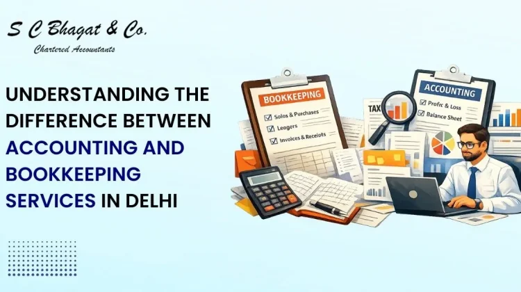 Understanding the Difference Between Accounting and Bookkeeping Services in Delhi
