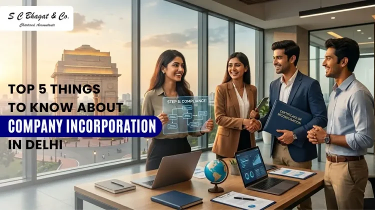 Top 5 Things to Know About Company Incorporation in Delhi