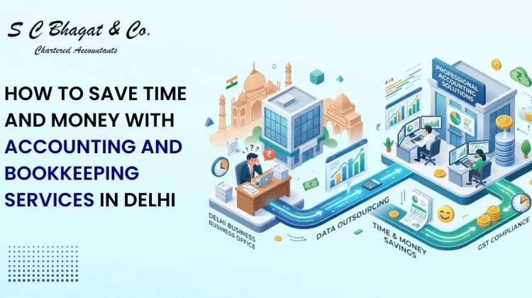 How to Save Time and Money with Accounting and Bookkeeping Services in Delhi
